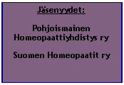 Tekstiruutu: Jäsenyydet:
Pohjoismainen Homeopaattiyhdistys ry
Suomen Homeopaatit ry